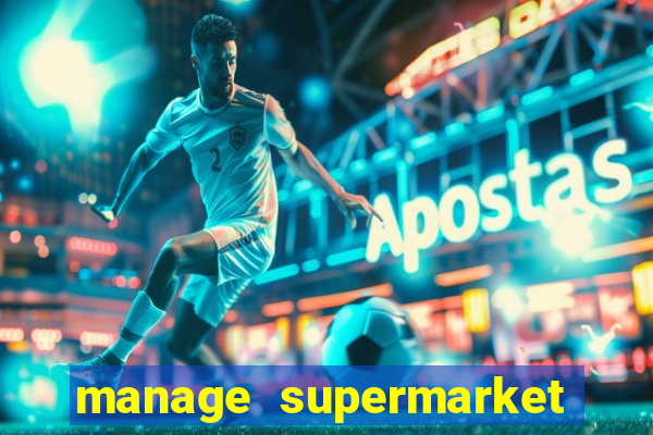 manage supermarket simulator mod apk (unlimited money and energy)